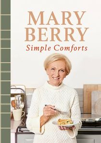 Mary Berry's Simple Comforts Ne Zaman?'