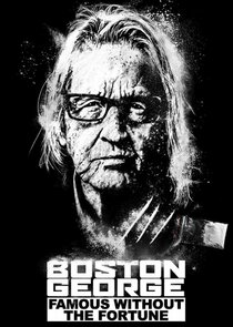 Boston George: Famous Without the Fortune Ne Zaman?'