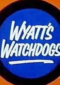 Wyatt's Watchdogs Ne Zaman?'