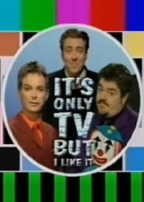 It's Only TV... But I Like It Ne Zaman?'