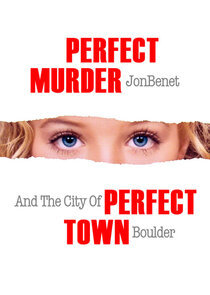 Perfect Murder, Perfect Town: JonBenét and the City of Boulder Ne Zaman?'