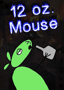 12 oz. Mouse Ne Zaman?'