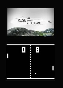 Rise of the Video Game Ne Zaman?'