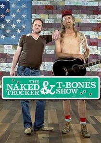 The Naked Trucker and T-Bones Show Ne Zaman?'