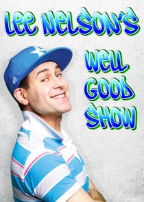 Lee Nelson's Well Good Show Ne Zaman?'