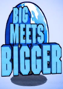 Big Meets Bigger Ne Zaman?'