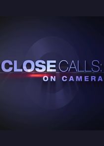 Close Calls: On Camera Ne Zaman?'