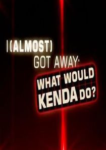 I Almost Got Away with It: What Would Kenda Do? Ne Zaman?'