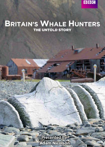 Britain's Whale Hunters: The Untold Story Ne Zaman?'