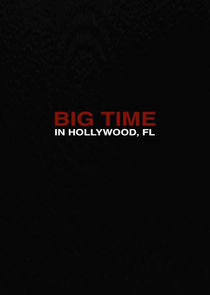 Big Time in Hollywood, FL Ne Zaman?'