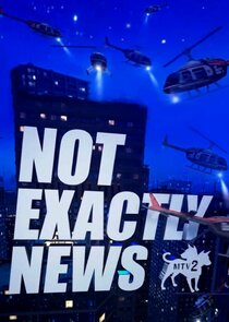 Not Exactly News Ne Zaman?'