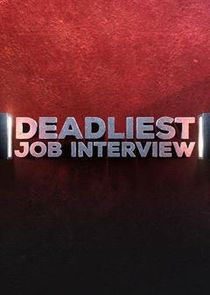 Deadliest Job Interview Ne Zaman?'