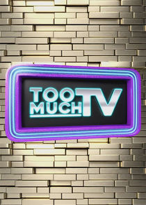 Too Much TV Ne Zaman?'