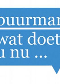 Buurman, wat doet u nu? Ne Zaman?'
