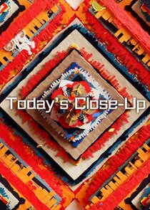 Today's Close-Up Ne Zaman?'