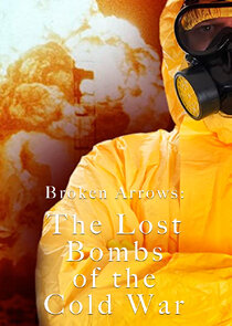 Broken Arrows: The Lost Bombs of the Cold War Ne Zaman?'