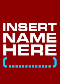 Insert Name Here Ne Zaman?'