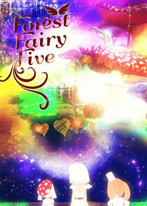 Forest Fairy Five Ne Zaman?'