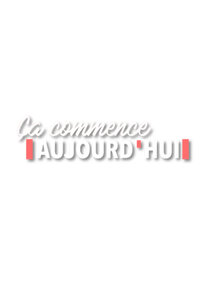 Ça commence aujourd'hui Ne Zaman?'