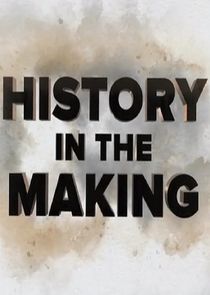History in the Making Ne Zaman?'