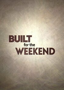 Built for the Weekend Ne Zaman?'