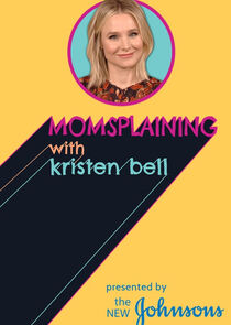 Momsplaining with Kristen Bell Ne Zaman?'