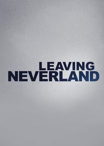 Leaving Neverland Ne Zaman?'