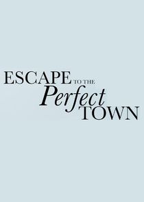 Escape to the Perfect Town Ne Zaman?'