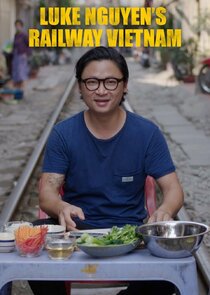 Luke Nguyen's Railway Vietnam Ne Zaman?'