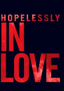 Hopelessly in Love Ne Zaman?'