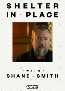 Shelter in Place with Shane Smith Ne Zaman?'