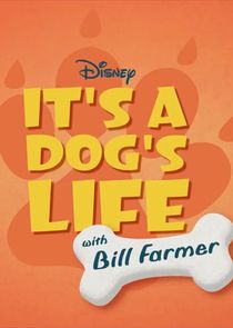 It's a Dog's Life with Bill Farmer Ne Zaman?'