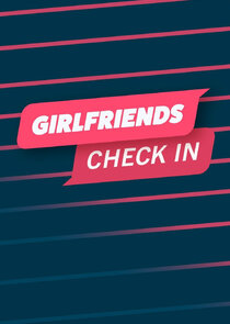 Girlfriends Check In Ne Zaman?'