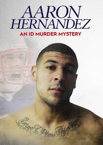 Aaron Hernandez - An ID Murder Mystery Ne Zaman?'