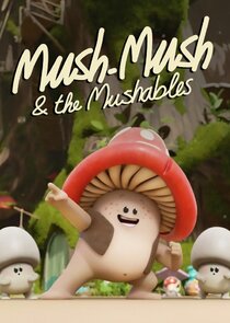 Mush Mush and the Mushables Ne Zaman?'