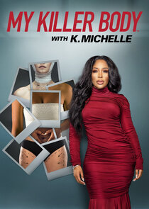 My Killer Body with K. Michelle Ne Zaman?'