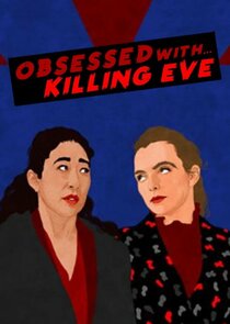 Obsessed with… Killing Eve Ne Zaman?'