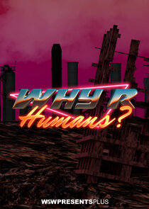 Why R Humans? Ne Zaman?'