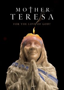 Mother Teresa: For the Love of God? Ne Zaman?'