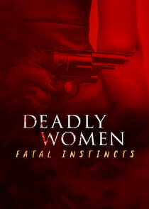 Deadly Women: Fatal Instincts Ne Zaman?'