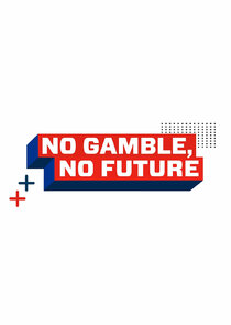 No Gamble, No Future Ne Zaman?'