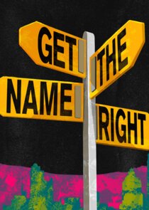 Get the Name Right Ne Zaman?'