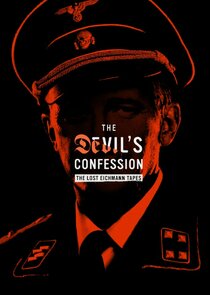 The Devil's Confession: The Lost Eichmann Tapes Ne Zaman?'