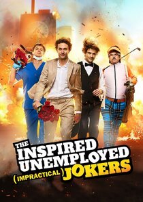 The Inspired Unemployed (Impractical) Jokers Ne Zaman?'