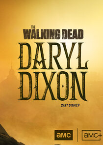 The Walking Dead: Daryl Dixon: Cast Diaries Ne Zaman?'