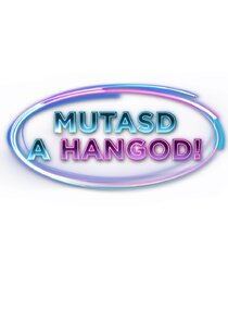 Mutasd a hangod! Ne Zaman?'