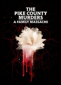 The Pike County Murders: A Family Massacre Ne Zaman?'