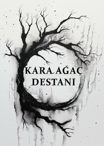 Kara Ağaç Destanı Ne Zaman?'
