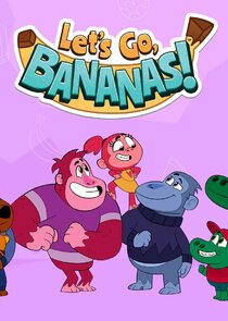 Let's Go, Bananas! Ne Zaman?'