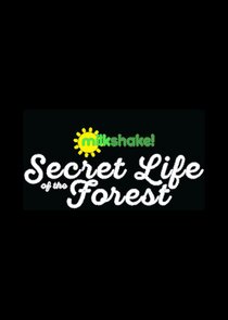 Milkshake! Secret Life of the Forest Ne Zaman?'